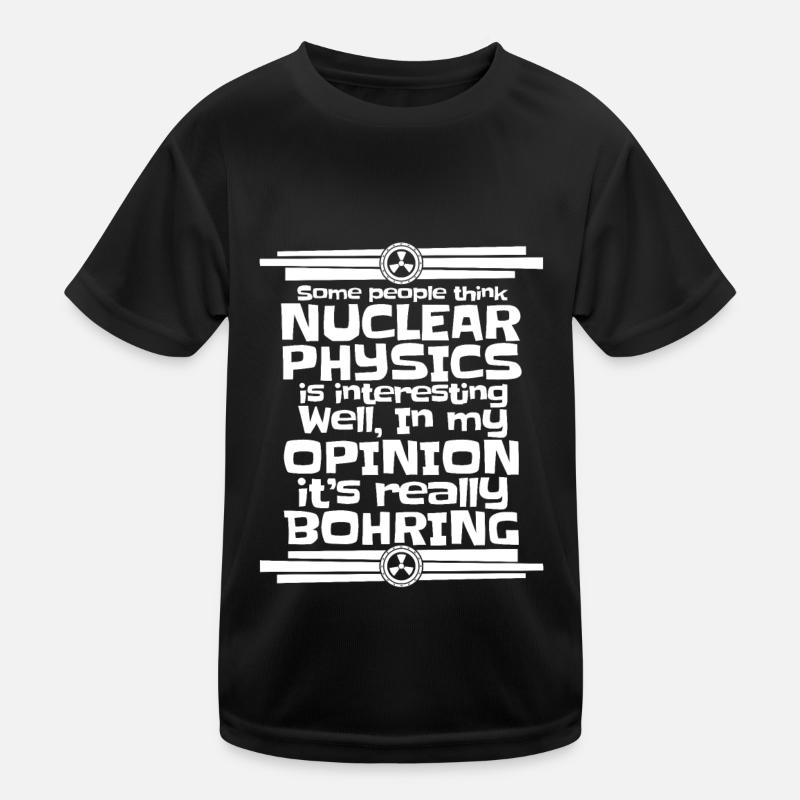 Physique Physicien Physique nucléaire T-shirt sport Enfant