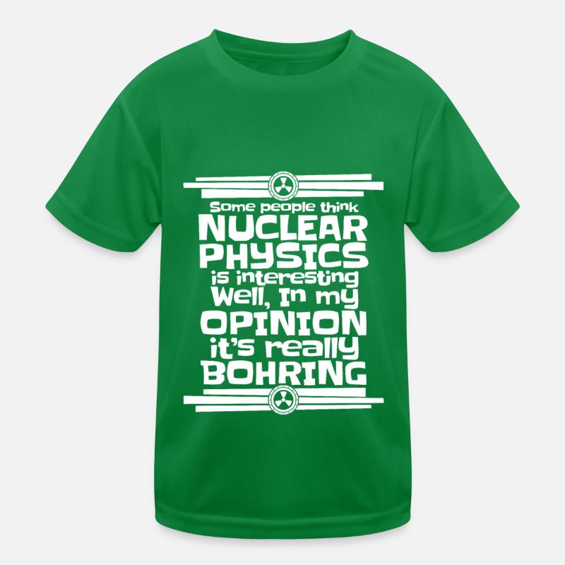 Physik Phyiker Kernphysik Kinder Funktions-T-Shirt