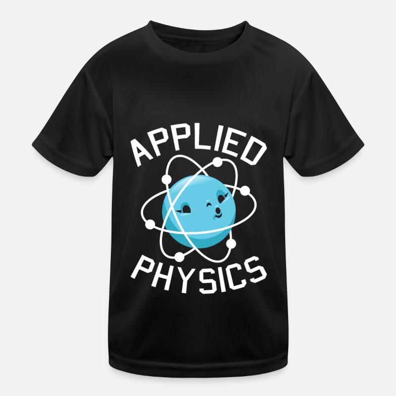 Physics Phyiker Applied Physics Kids Functional T-Shirt