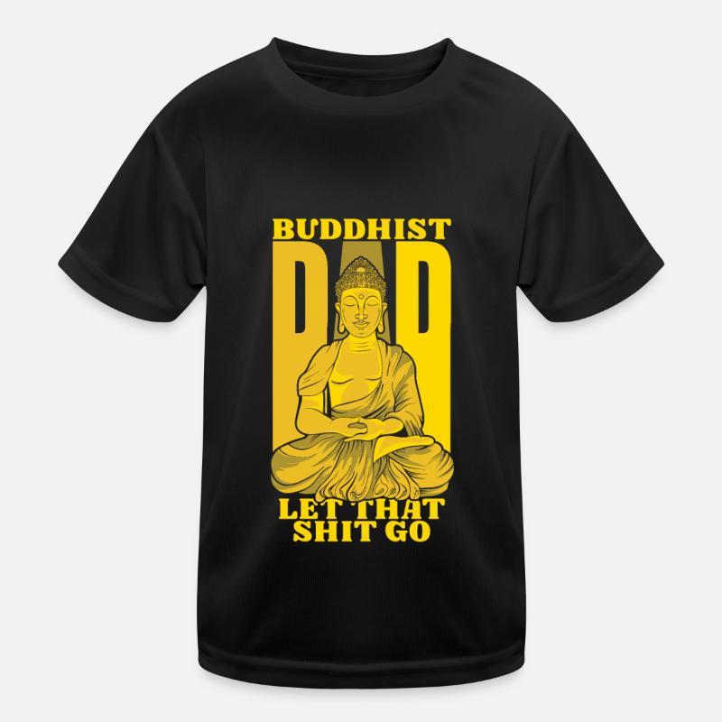 Buddha Buddhist Papa Buddha Lass Den Scheiß Los Kinder Funktions-T-Shirt