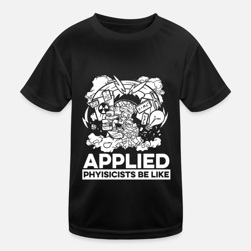Physics Physicists Applied Physics Kids Functional T-Shirt