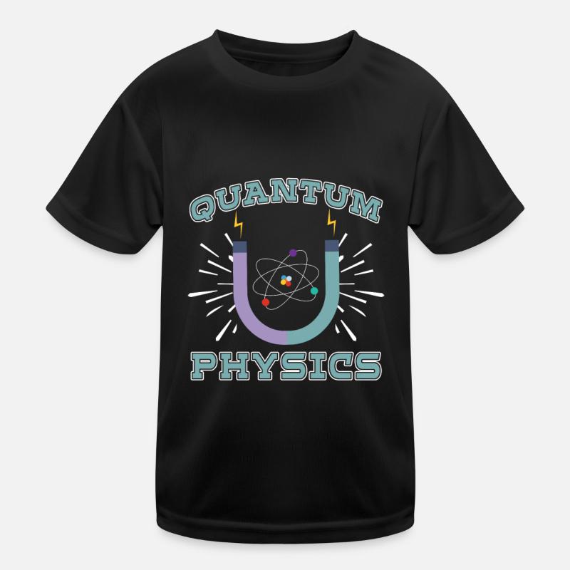 Physics Physicists Reaction Quantum Physics Kids Functional T-Shirt