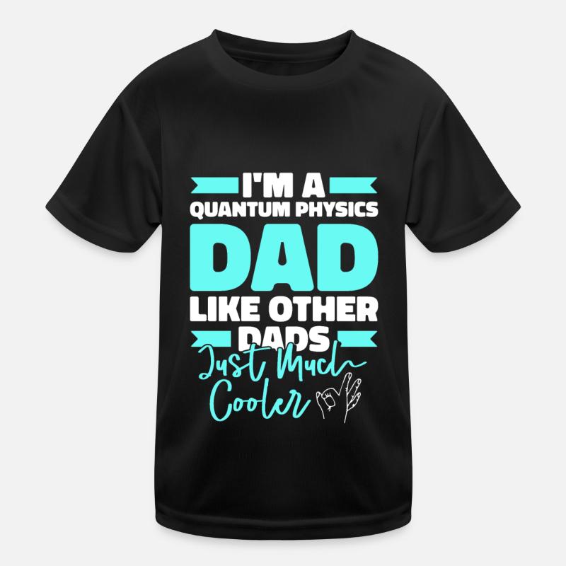 Physik Phyiker Papa Quantenphysik - Kinder Funktions-T-Shirt - Schwarz