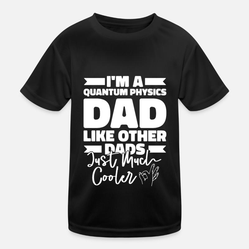 Physik Phyiker Vater Quantenphysik Kinder Funktions-T-Shirt