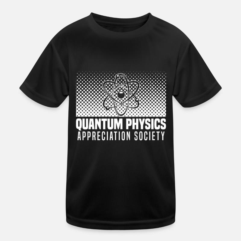 Physik Phyiker Gesellschaft Quantenphysik Kinder Funktions-T-Shirt