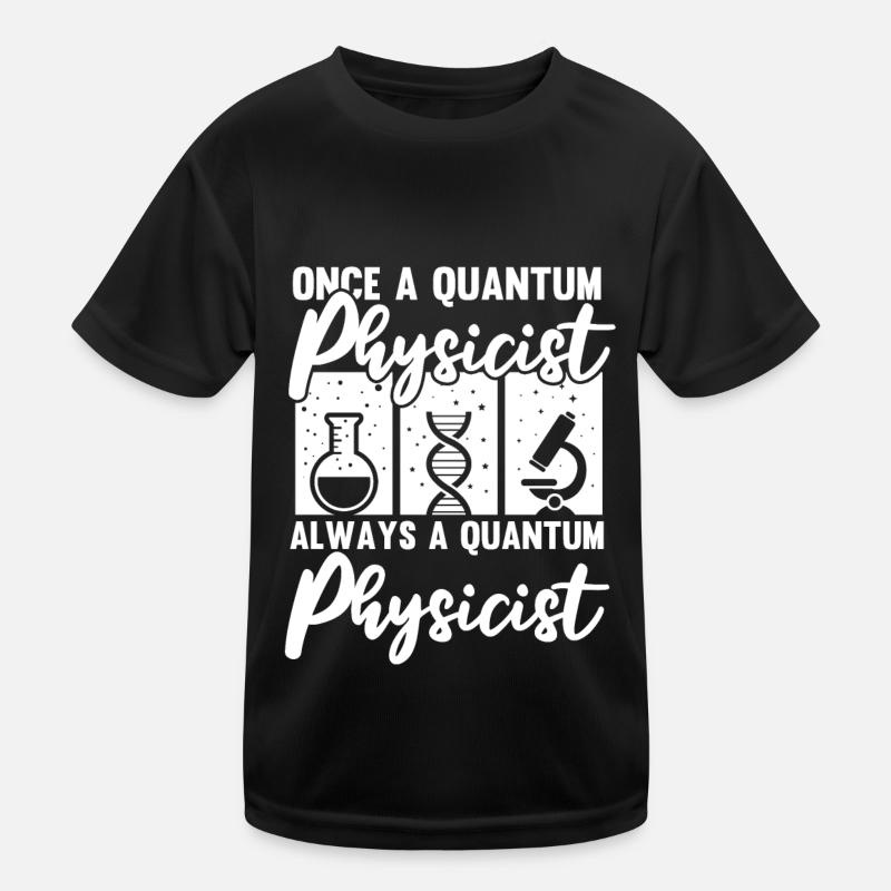 Physik Phyiker Quantenphysik Kinder Funktions-T-Shirt