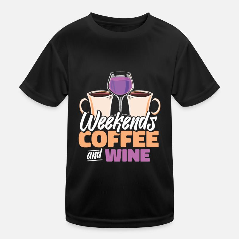 Coffee Cafe Weekend Coffee Wine Kids Functional T-Shirt