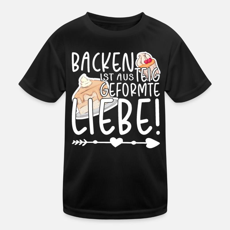 Backen ist aus Teig geformte Liebe, Bäcker Kinder Funktions-T-Shirt