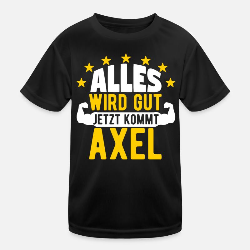 Axel - Alles wird gut jetzt kommt Axel Kinder Funktions-T-Shirt