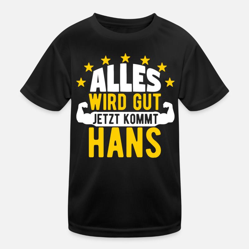 Hans - Alles wird gut jetzt kommt Hans Kinder Funktions-T-Shirt