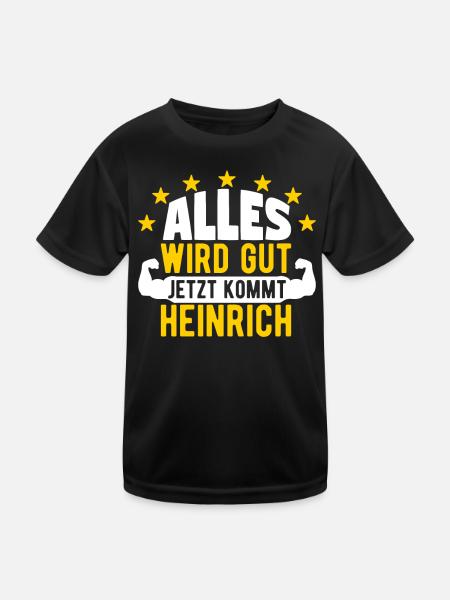 Heinrich - Alles wird gut jetzt kommt Heinrich - Kinder Funktions-T-Shirt - Schwarz - Vorne