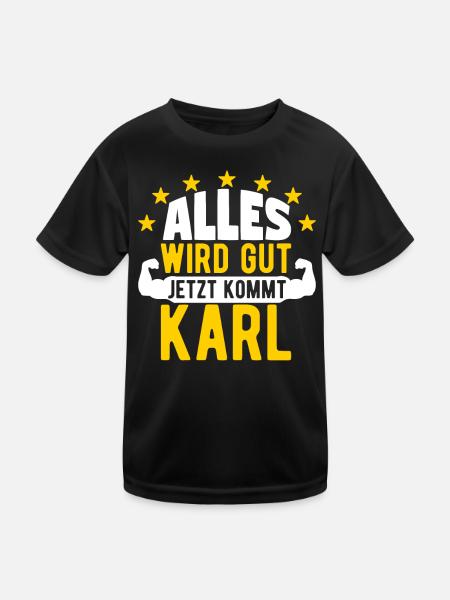 Karl - Alles wird gut jetzt kommt Karl - Kinder Funktions-T-Shirt - Schwarz - Vorne