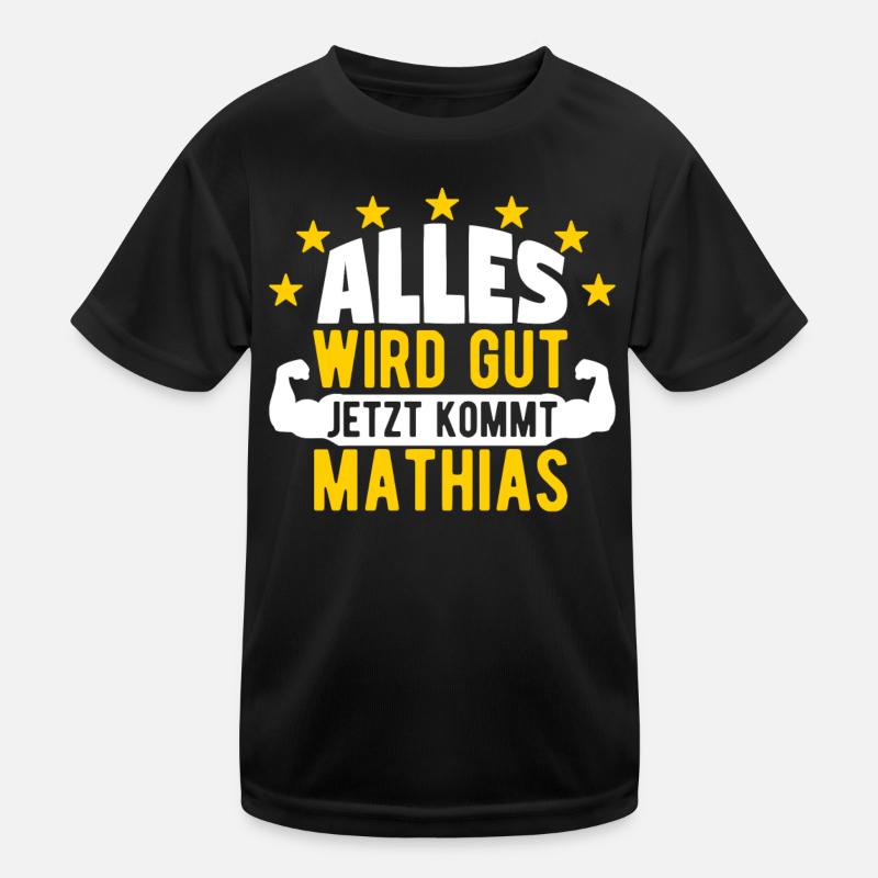 Mathias - Alles wird gut jetzt kommt Mathias Kinder Funktions-T-Shirt