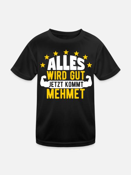Mehmet - Alles wird gut jetzt kommt Mehmet - Kinder Funktions-T-Shirt - Schwarz - Vorne
