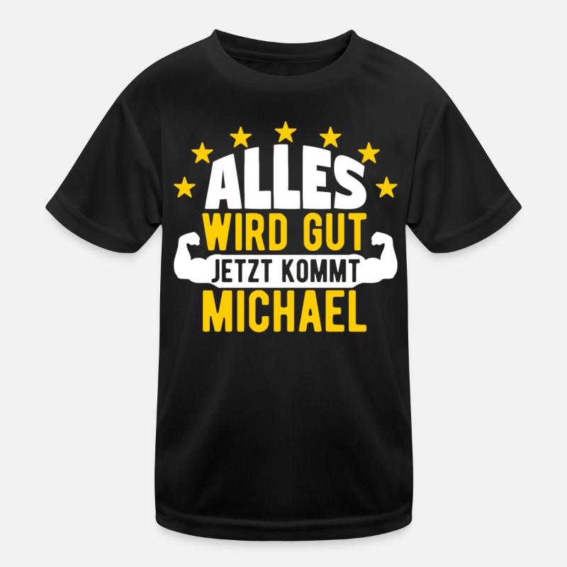 Michael - Alles wird gut jetzt kommt Michael Kinder Funktions-T-Shirt