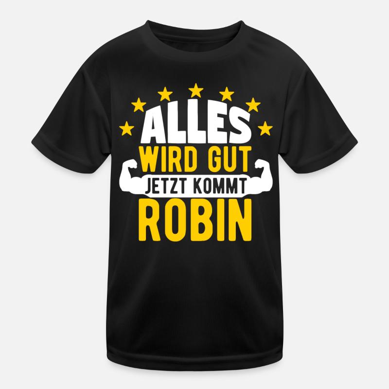 Robin - Alles wird gut jetzt kommt Robin Kinder Funktions-T-Shirt