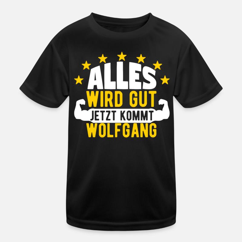 Wolfgang - Alles wird gut jetzt kommt Wolfgang Kinder Funktions-T-Shirt