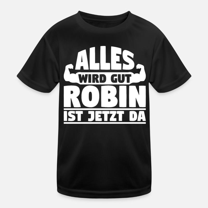 Alles wird gut Robin ist jetzt da Kinder Funktions-T-Shirt