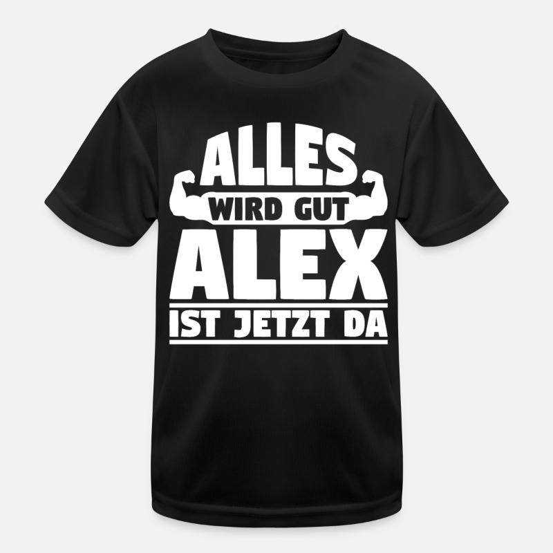 Alles wird gut Alex ist jetzt da Kinder Funktions-T-Shirt