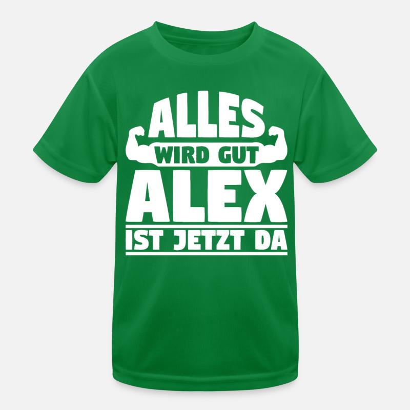 Alles wird gut Alex ist jetzt da Kinder Funktions-T-Shirt