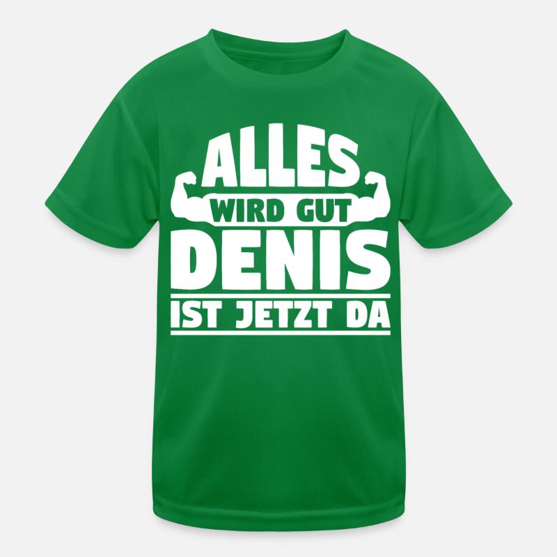 Alles wird gut Denis ist jetzt da Kinder Funktions-T-Shirt