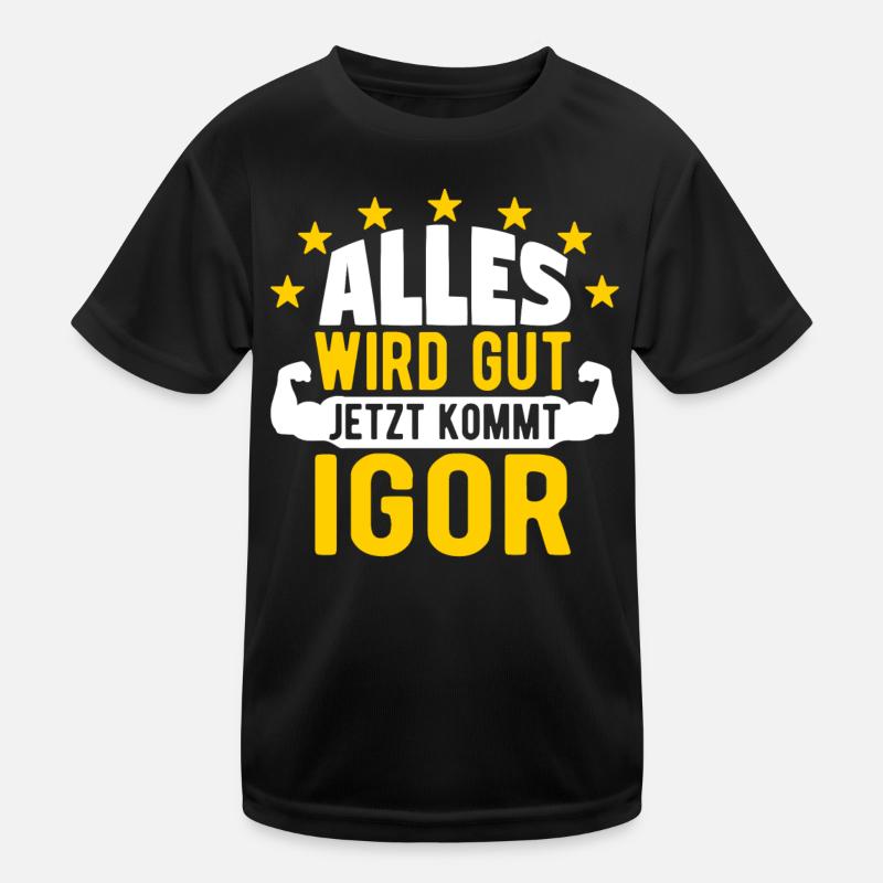 Igor - Alles wird gut jetzt kommt Igor Kinder Funktions-T-Shirt