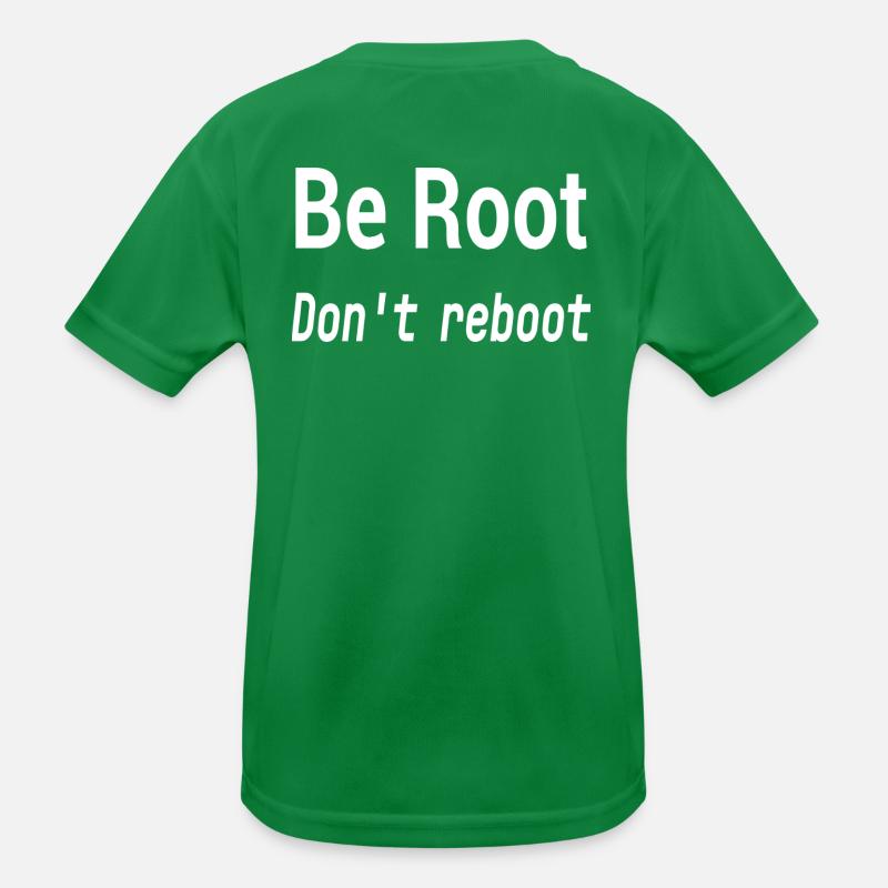 Be Root Don’t Reboot – Geek Humor  Kids Functional T-Shirt