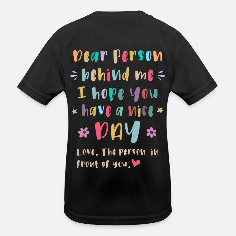 Liebe Person hinter mir, Einen schönen Tag Kinder Funktions-T-Shirt