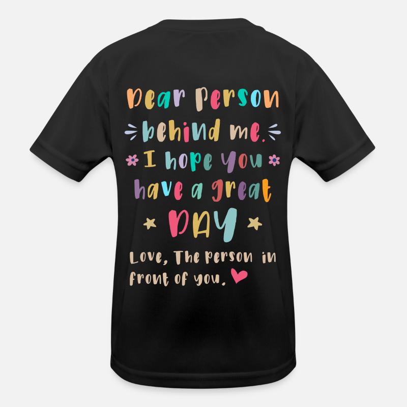 Liebe Person hinter mir, Einen schönen Tag Kinder Funktions-T-Shirt