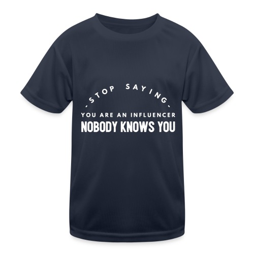 Influencer ? Nobody knows you - Kids Functional T-Shirt