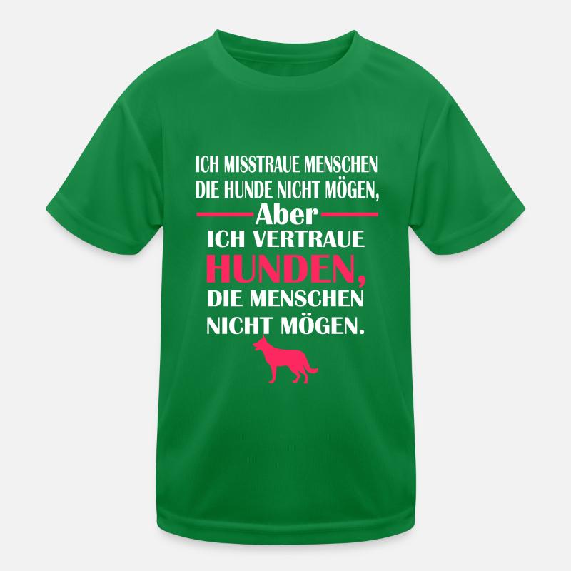 ICH MISSTRAUE MENSCHEN DIE HUNDE NICHT MÖGEN Kinder Funktions-T-Shirt