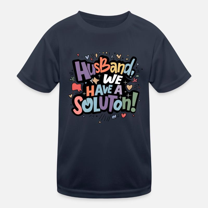 Husband we have a solution Kids Functional T-Shirt