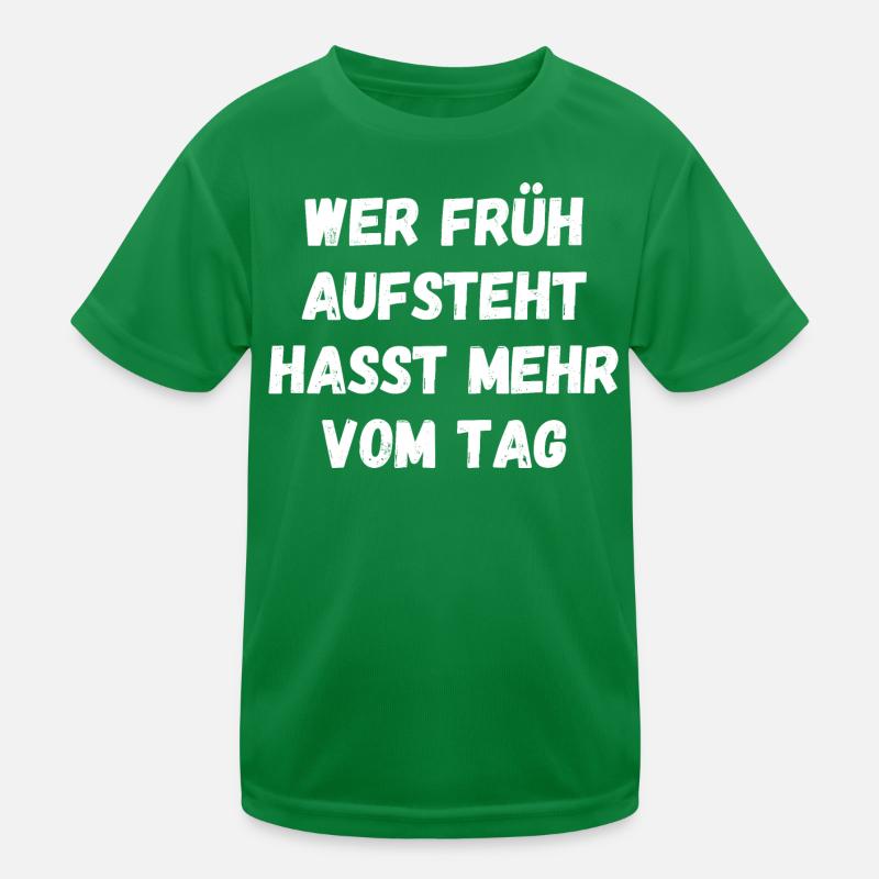 Wer früh aufsteht hasst mehr vom Tag Spruch Text Kinder Funktions-T-Shirt
