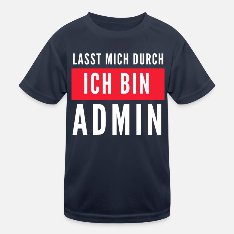 Lasst mich durch ich bin Admin Informatik Spruch Kinder Funktions-T-Shirt