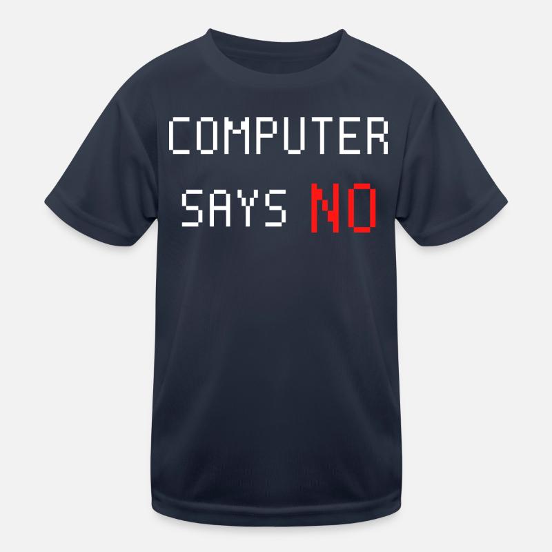 Computer says no. Computer says no. Saying Kids Functional T-Shirt