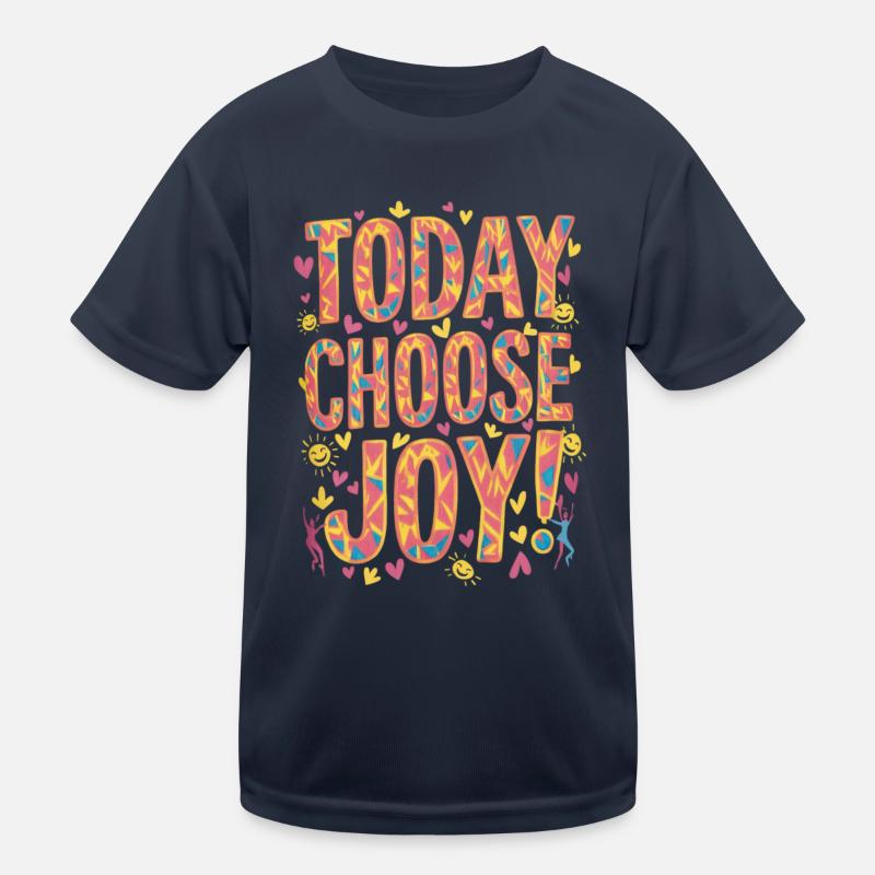Heute Wähle Ich Freude Und Glück Kinder Funktions-T-Shirt