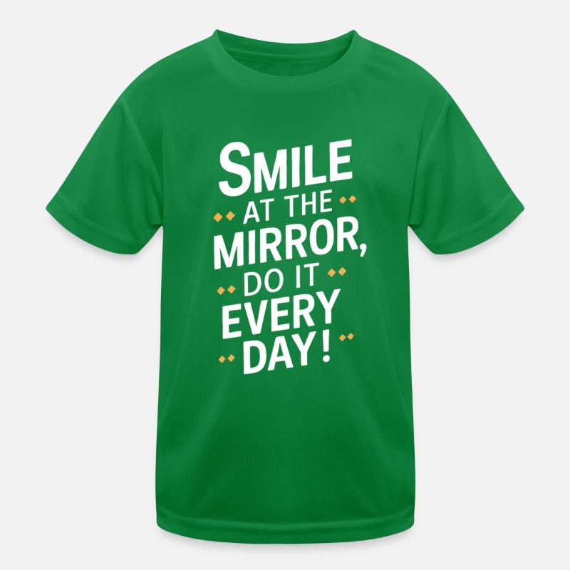 Smile in the mirror every day Kids Functional T-Shirt