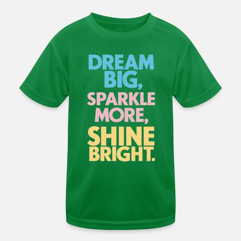 Träume Groß Glänze Hell Leuchte Stark Kinder Funktions-T-Shirt