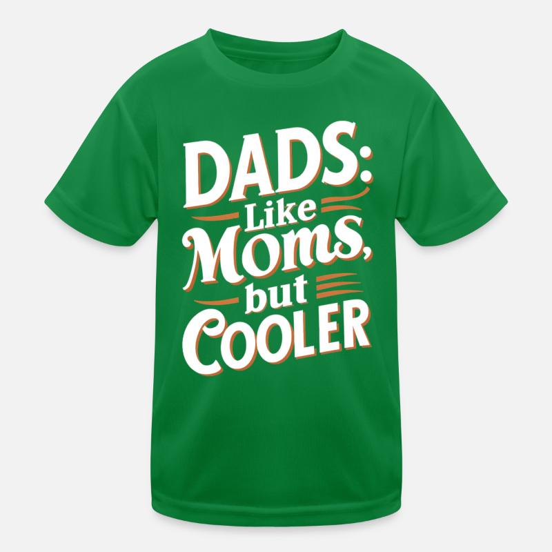 Dads Like Moms Just Cool Saying Kids Functional T-Shirt
