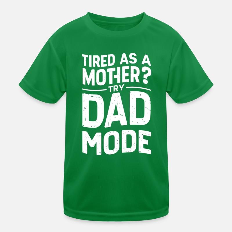 Tired like a father? Enable Dad Mode Kids Functional T-Shirt