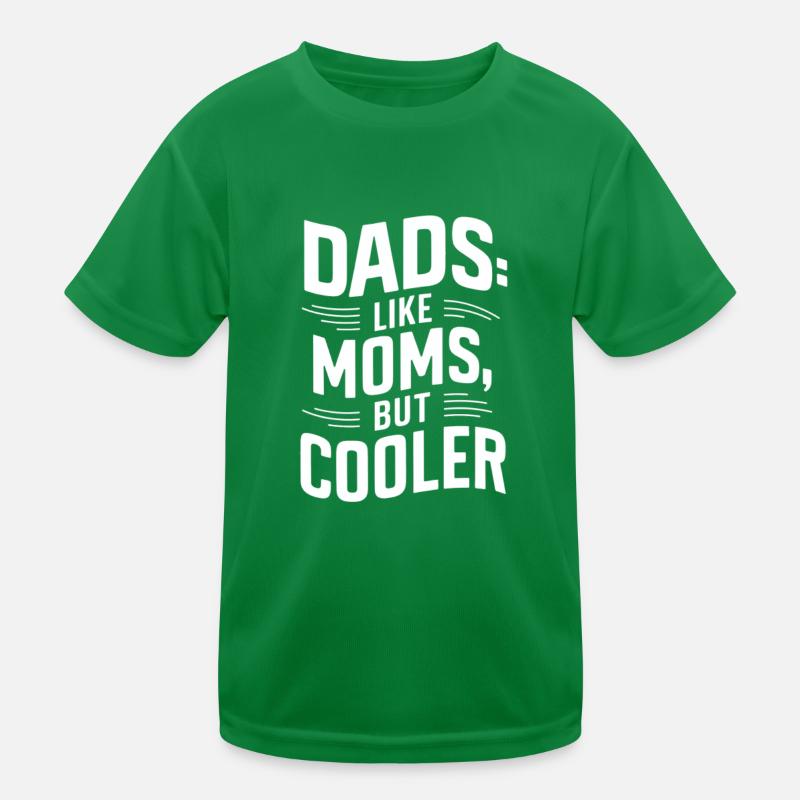 Dads Like Moms Just Cool Saying Kids Functional T-Shirt