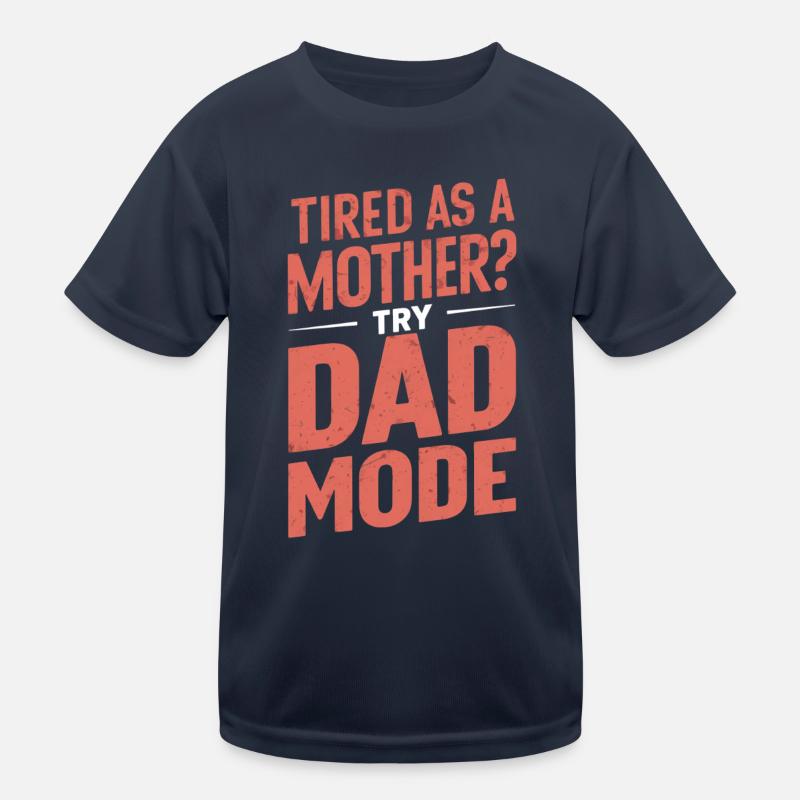 Müde Wie Eine Mutter? Teste Den Papa Modus Kinder Funktions-T-Shirt