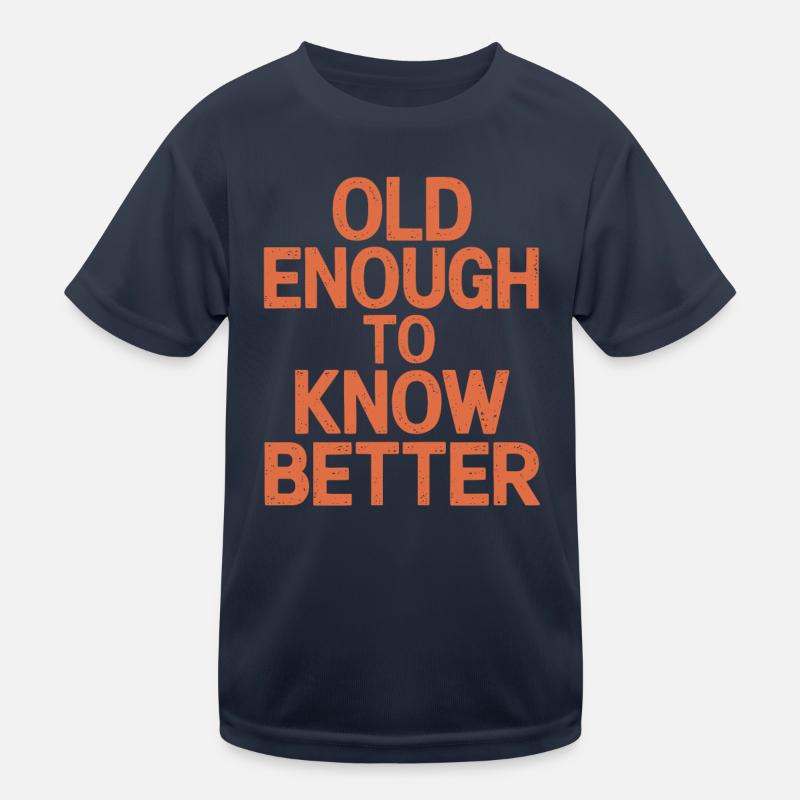 Old enough to know better Birthday Kids Functional T-Shirt