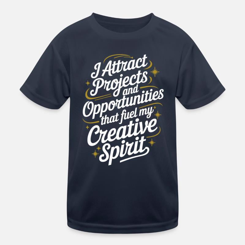 I attract projects and opportunities, manifest Kids Functional T-Shirt