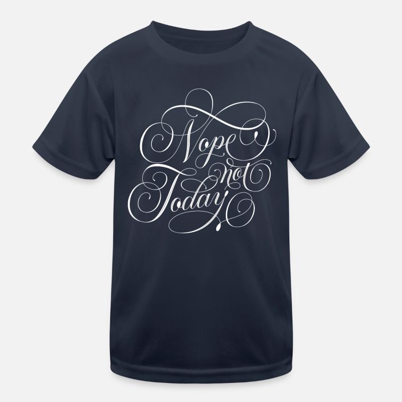 Nope not Today Kids Functional T-Shirt