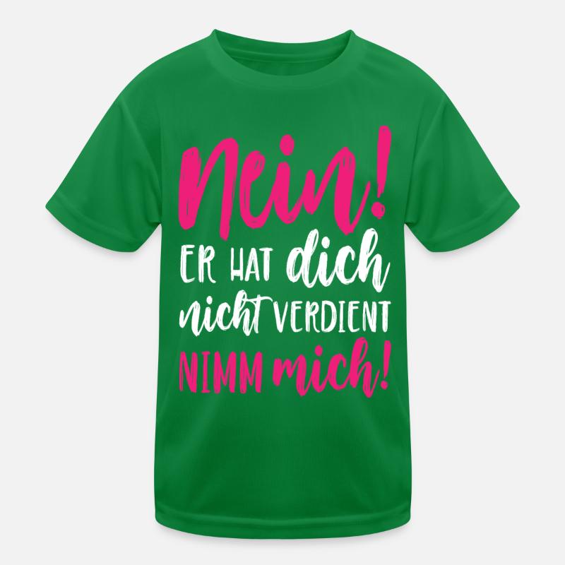 Nein Er hat dich nicht verdient Nimm mich Kinder Funktions-T-Shirt