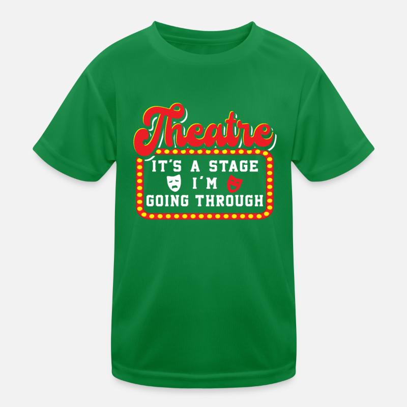 Theatre It's A Stage I'm Going Through Theater Kinder Funktions-T-Shirt