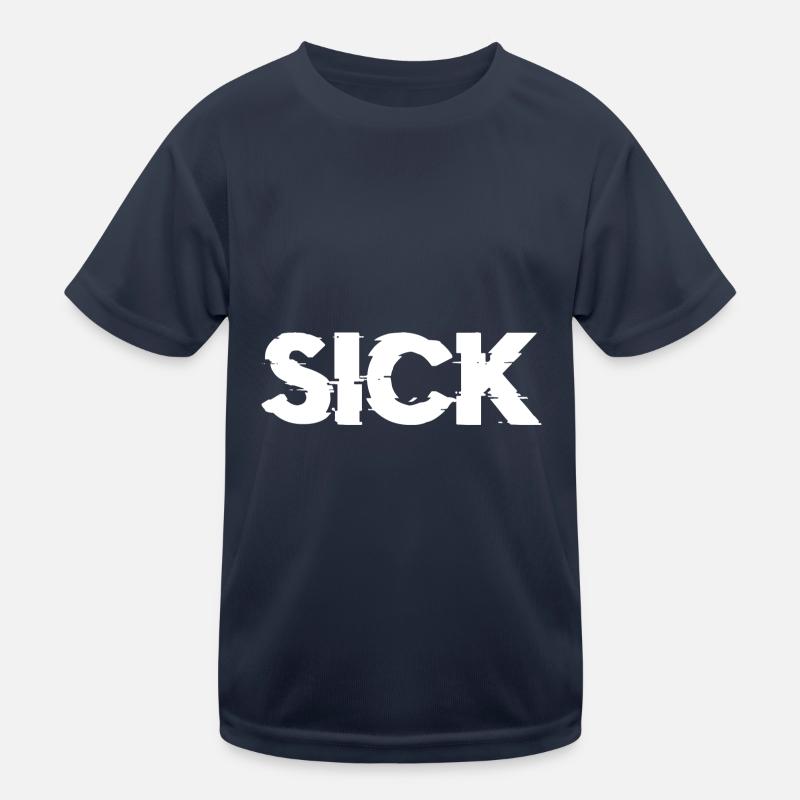 SICK Krass Angesagter Spruch Kinder Funktions-T-Shirt