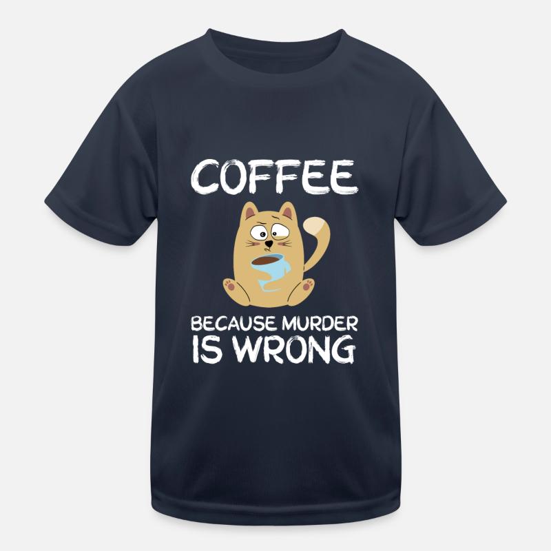 Coffee because Murder is wrong cat gift Kids Functional T-Shirt