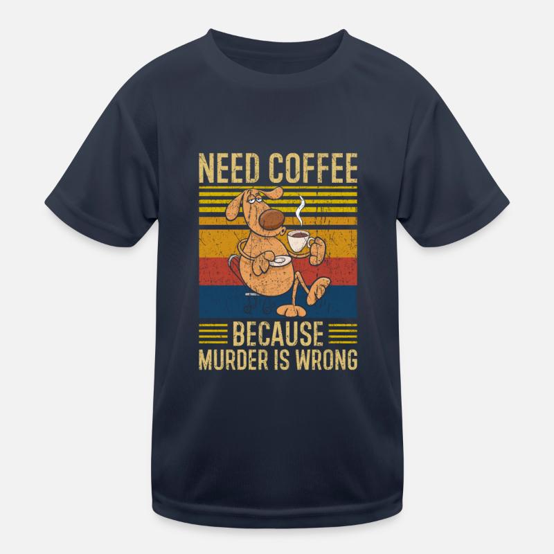 Need Coffee Coffee Dog Saying Kids Functional T-Shirt
